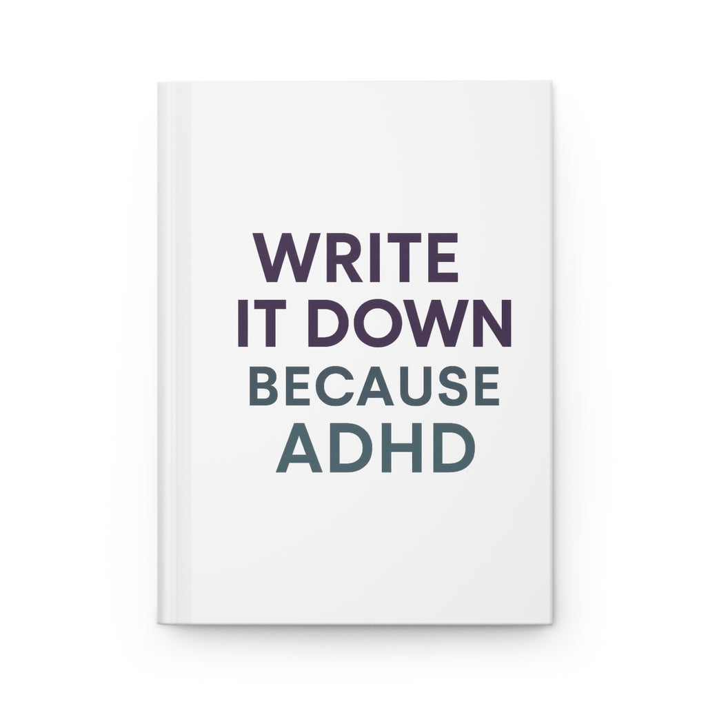 Hardcover Journal - "ADHD Write It Down"